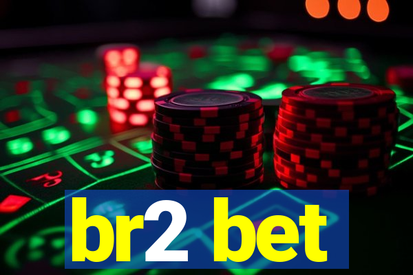 br2 bet